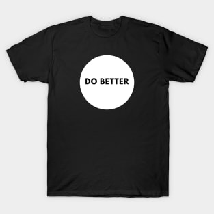 Do Better T-Shirt